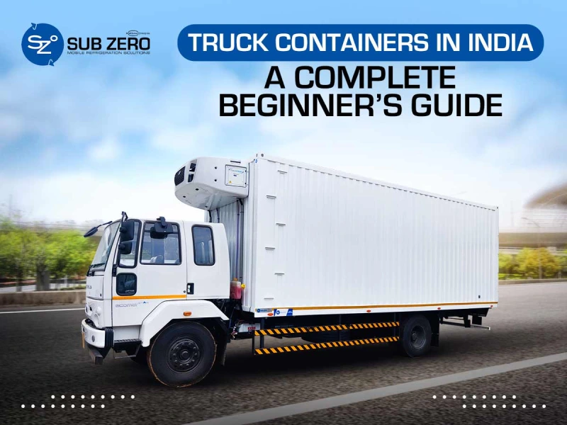 Truck Containers in India: A Complete Beginner's Guide